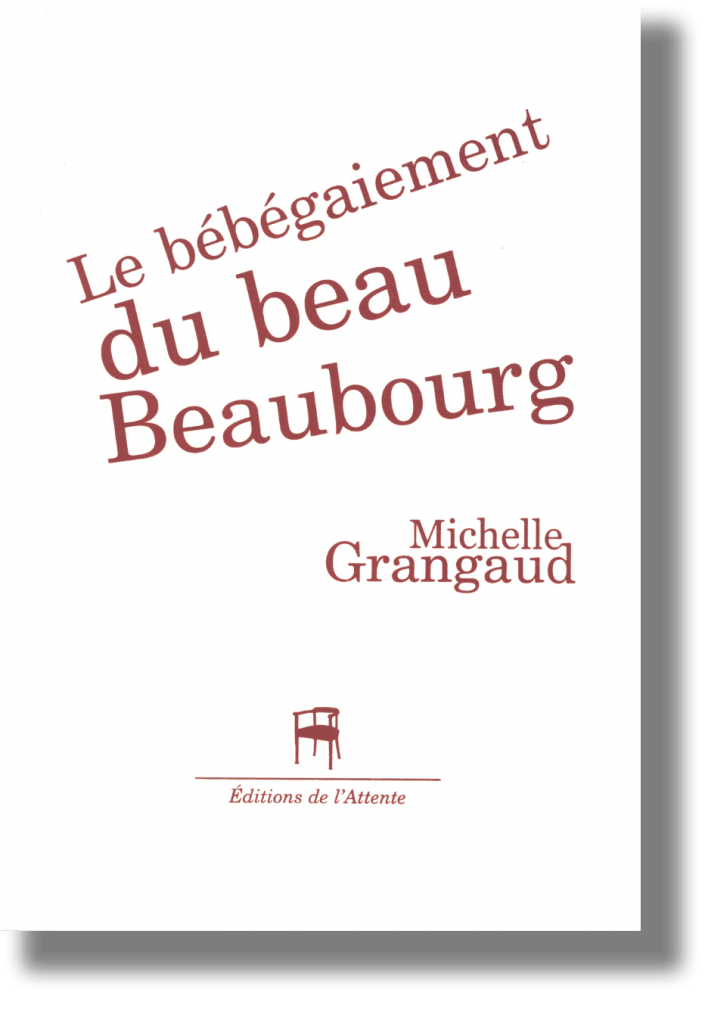 Couverture d’ouvrage : Le bébégaiement du beau Beaubourg