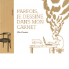 Parfois, je dessine dans mon carnet