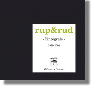 Couverture d’ouvrage : rup&rud l’intégrale, 1999-2004