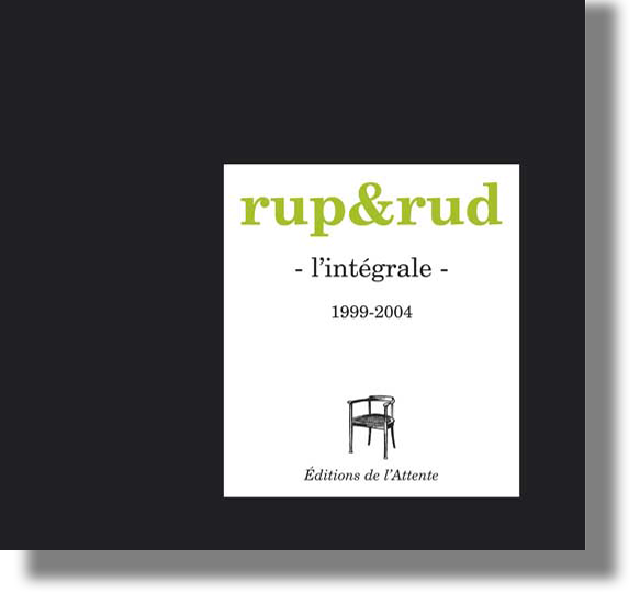 Couverture d’ouvrage : rup&rud l’intégrale, 1999-2004