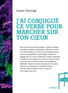 Couverture d’ouvrage : J'ai conjugué ce verbe pour marcher sur ton cœur