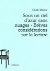 Sous un ciel d’azur sans nuages – Brèves considérations sur la lecture
